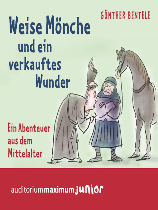 Title details for Weise Mönche und ein verkauftes Wunder--Ein Abenteuer aus dem Mittelalter by Günther Bentele - Available